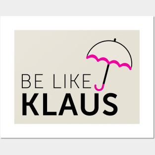 Be Like Klaus Posters and Art